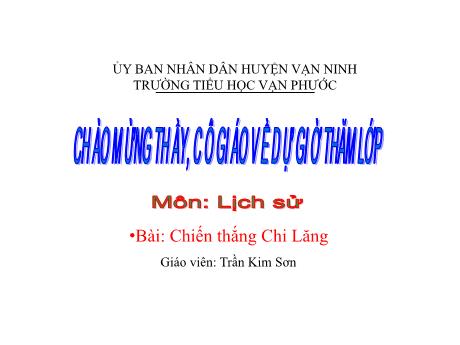 Bài giảng Lịch sử Lớp 4 - Bài: Chiến thắng Chi Lăng - Năm học 2022-2023 - Trần Kim Sơn