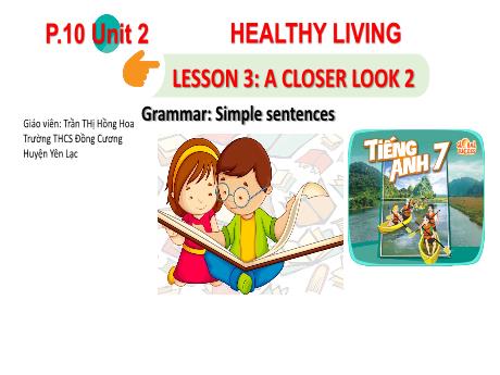 Bài giảng Tiếng Anh Lớp 7 - Unit 2: Healthy living - Lesson 3: A closer look 2 - Trần THị Hồng Hoa