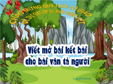 Bài giảng Tiếng Việt Lớp 5 - Bài 2: Viết: Viết mở bài và kết bài cho bài văn tả người - Năm học 2024-2025