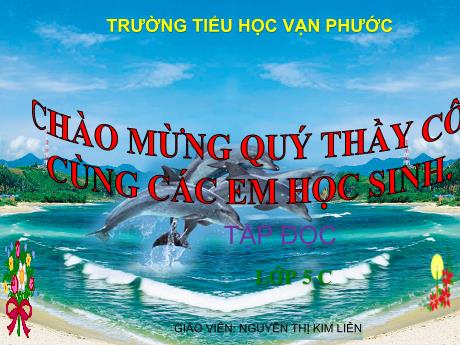 Bài giảng Tiếng Việt Lớp 5 - Bài: Những người bạn tốt - Năm học 2021-2022 - Nguyễn Thị Kim Liên