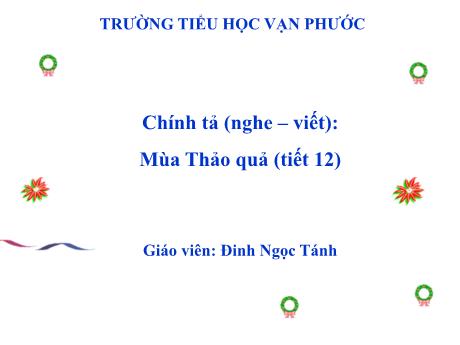 Bài giảng Tiếng Việt Lớp 5 - Chính tả (nghe – viết): Mùa Thảo quả (Tiết 12) - Đinh Ngọc Tánh