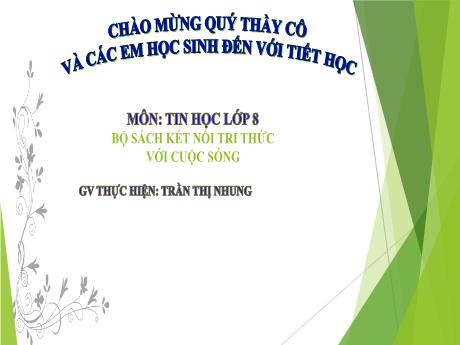 Bài giảng Tin học Lớp 8 (Kết nối tri thức với cuộc sống) - Chủ đề 5: Giải quyết vấn đề với sự trợ giúp của máy tính - Tiết 29, Bài 14: Cấu trúc điều khiển - Trần Thị Nhung