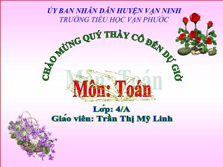 Bài giảng Toán Lớp 4 - Bài: So sánh hai phân số khác mẫu số - Năm học 2022-2023 - Trần Thị Mỹ Linh