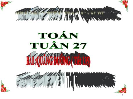 Bài giảng Toán Lớp 5 - Tuần 27, Tiết 135, Bài: Quãng đường - Năm học 2023-2024 - Nguyễn Thị Thanh Hương